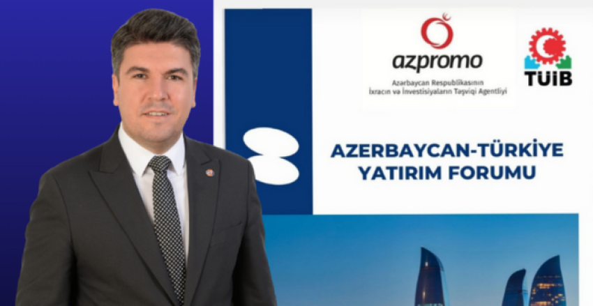 Azerbaycan – Türkiye Yatırım Forumu